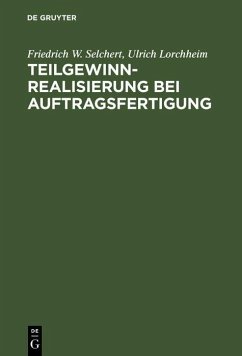 Teilgewinnrealisierung bei Auftragsfertigung (eBook, PDF) - Selchert, Friedrich W.; Lorchheim, Ulrich