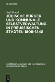 Jüdische Bürger und kommunale Selbstverwaltung in preußischen Städten 1808-1848 (eBook, PDF)