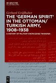 The "German Spirit" in the Ottoman and Turkish Army, 1908-1938 (eBook, PDF)