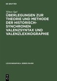 Überlegungen zur Theorie und Methode der historisch-synchronen Valenzsyntax und Valenzlexikographie (eBook, PDF)