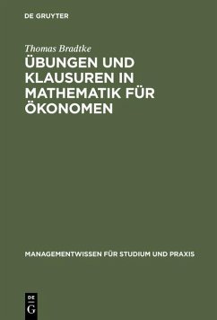 Übungen und Klausuren in Mathematik für Ökonomen (eBook, PDF) - Bradtke, Thomas
