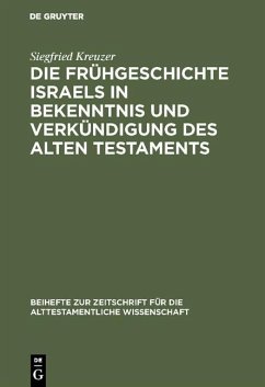 Die Frühgeschichte Israels in Bekenntnis und Verkündigung des Alten Testaments (eBook, PDF) - Kreuzer, Siegfried