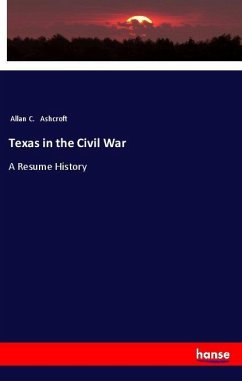 Texas in the Civil War - Ashcroft, Allan C.