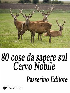 80 cose da sapere sul Cervo Nobile (eBook, ePUB) - Editore, Passerino