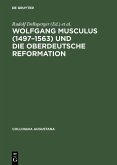 Wolfgang Musculus (1497-1563) und die oberdeutsche Reformation (eBook, PDF)