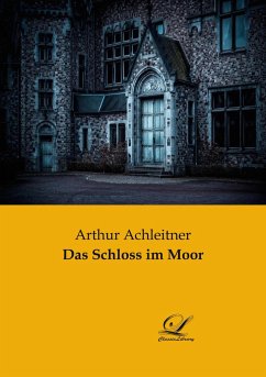 Das Schloss im Moor - Achleitner, Arthur