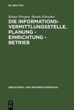 Die Informationsvermittlungsstelle. Planung - Einrichtung - Betrieb (eBook, PDF) - Pörzgen, Rainer; Schreiber, Martin