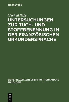 Untersuchungen zur Tuch- und Stoffbenennung in der französischen Urkundensprache (eBook, PDF) - Höfler, Manfred