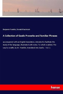 A Collection of Gaelic Proverbs and Familiar Phrases - Franklin, Benjamin;Macintosh, Donald