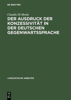 Der Ausdruck der Konzessivität in der deutschen Gegenwartssprache (eBook, PDF) - Di Meola, Claudio