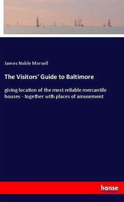 The Visitors' Guide to Baltimore - Morsell, James Noble