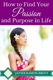 How to Find Your Passion and Purpose in Life (eBook, ePUB)
