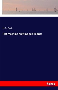 Flat Machine Knitting and Fabrics - Buck, H. D.