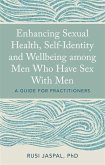 Enhancing Sexual Health, Self-Identity and Wellbeing among Men Who Have Sex With Men (eBook, ePUB)