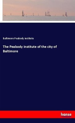 The Peabody institute of the city of Baltimore