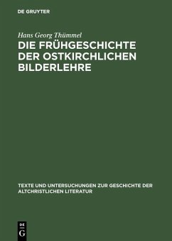 Die Frühgeschichte der ostkirchlichen Bilderlehre (eBook, PDF) - Thümmel, Hans Georg