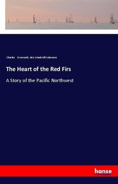 The Heart of the Red Firs - Grunwald, Charles; Anderson, Ada Woodruff