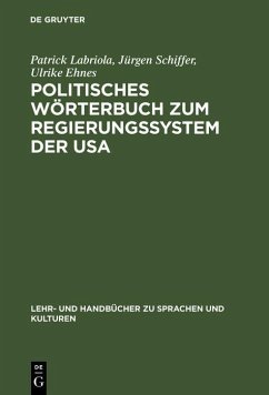 Politisches Wörterbuch zum Regierungssystem der USA (eBook, PDF) - Labriola, Patrick; Schiffer, Jürgen; Ehnes, Ulrike