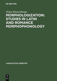Morphologization: Studies in Latin and Romance Morphophonology (eBook, PDF) - Klausenburger, Jürgen
