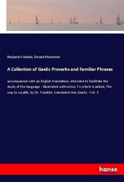 A Collection of Gaelic Proverbs and Familiar Phrases - Franklin, Benjamin;Macintosh, Donald