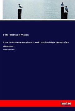 A new elementary grammar of what is usually called the Hebrew Language of the old testament
