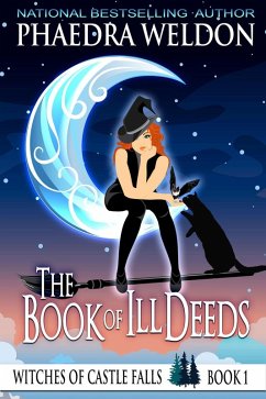 The Book Of Ill Deeds (The Witches Of Castle Falls, #1) (eBook, ePUB) - Weldon, Phaedra