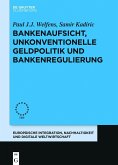 Bankenaufsicht, unkonventionelle Geldpolitik und Bankenregulierung (eBook, ePUB) Bankenaufsicht, unkonventionelle Geldpolitik und Bankenregulierung (eBook, ePUB)