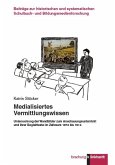 Medialisiertes Vermittlungswissen (eBook, PDF) Medialisiertes Vermittlungswissen (eBook, PDF)