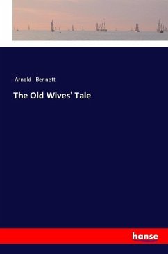 The Old Wives' Tale - Bennett, Arnold