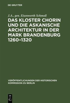 Das Kloster Chorin und die askanische Architektur in der Mark Brandenburg 1260-1320 (eBook, PDF) Cover Das Kloster Chorin und die askanische Architektur in der Mark Brandenburg 1260-1320 (eBook, PDF)