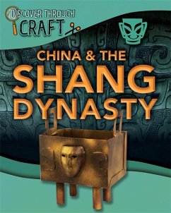 Discover Through Craft: China and the Shang Dynasty - Powell, Jillian