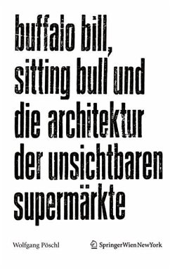 Cover Buffalo Bill, Sitting Bull und die Architektur der unsichtbaren Supermärkte (eBook, PDF)