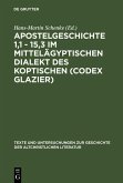 Apostelgeschichte 1,1 - 15,3 im mittelägyptischen Dialekt des Koptischen (Codex Glazier) (eBook, PDF)