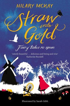 Straw into Gold: Fairy Tales Re-Spun - McKay, Hilary