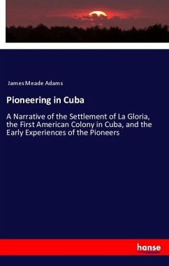 Pioneering in Cuba - Adams, James Meade