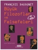 Büyük Filozoflar ve Felsefeleri - Dagognet, Francois