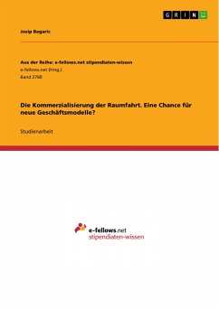 Die Kommerzialisierung der Raumfahrt. Eine Chance für neue Geschäftsmodelle? (eBook, PDF) - Bagaric, Josip
