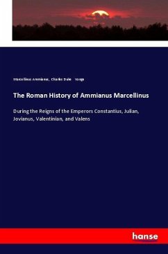 The Roman History of Ammianus Marcellinus - Ammianus, Marcellinus; Yonge, Charles Duke