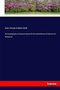 Cover The Autobiography of Lieutenant-General Sir Harry Smith Baronet of Aliwal on the Sutlej G.C.B.