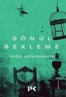 Gönül Bekleme - Yalsizucanlar, Sadik