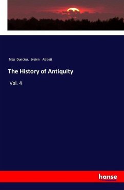The History of Antiquity - Duncker, Max; Abbott, Evelyn