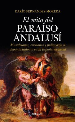 El mito del paraíso andalusí - Fernández-Morera, Darío