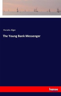 The Young Bank Messenger - Alger, Horatio