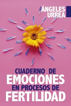 Cuaderno de emociones en procesos de fertilidad - Urrea Rodríguez, María Ángeles