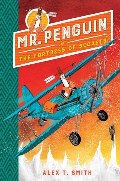 Mr Penguin and the Fortress of Secrets - Smith, Alex T.