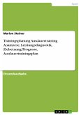 Trainingsplanung Ausdauertraining. Anamnese, Leistungsdiagnostik, Zielsetzung/Prognose, Ausdauertrainingsplan (eBook, PDF)