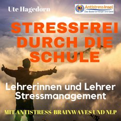 Lehrerinnen und Lehrer Stressmanagement Stressfrei durch die Schule (MP3-Download) - Hagedorn, Ute