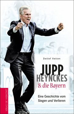 Jupp Heynckes & die Bayern (eBook, ePUB) - Vetten, Detlef