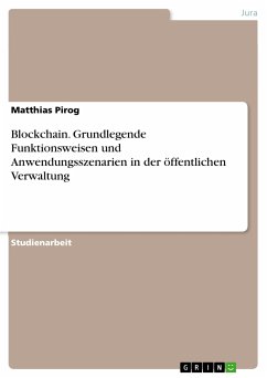 Blockchain. Grundlegende Funktionsweisen und Anwendungsszenarien in der öffentlichen Verwaltung (eBook, PDF) - Pirog, Matthias