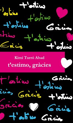 T'estimo, gràcies (eBook, ePUB) - Abad, Kimi Turró; Bober, Marta Isorna; Prat, Martiria Pagès; Tomás, Mª Carmen Martínez; Teixidor, Isabel Roura; Palmada, Motserrat Cascuberta